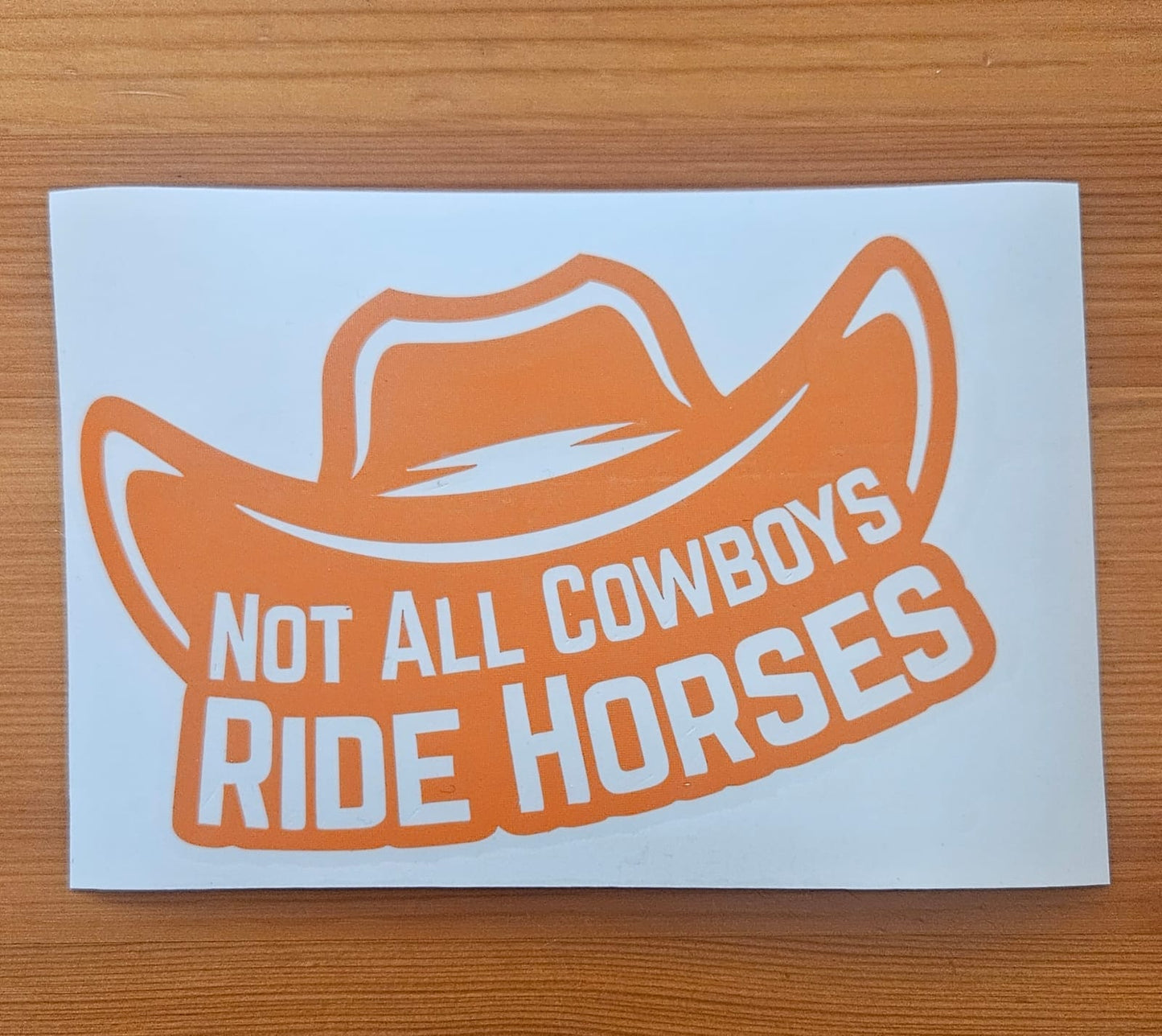 Not all Cowboys Ride Horses Decal