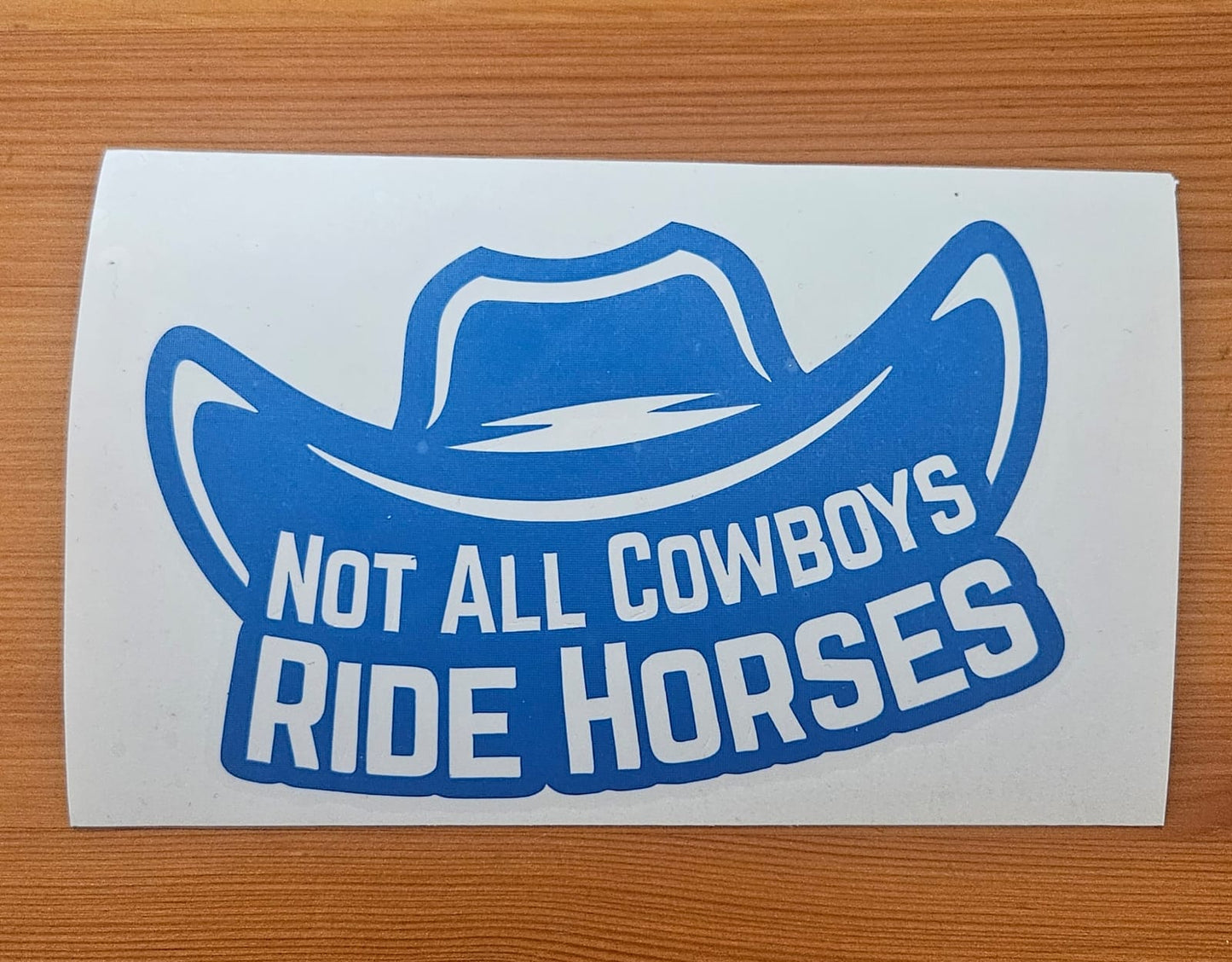 Not all Cowboys Ride Horses Decal