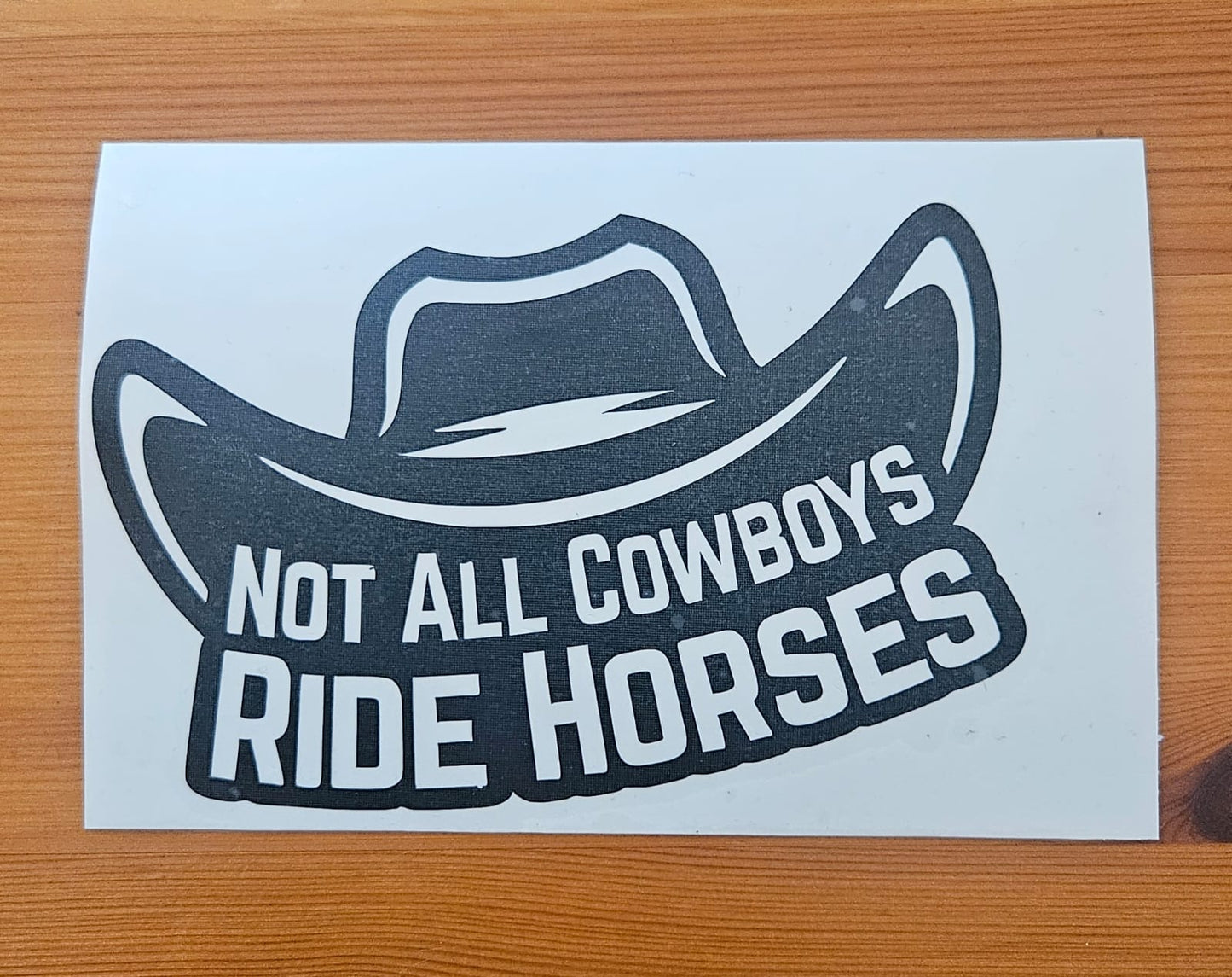 Not all Cowboys Ride Horses Decal