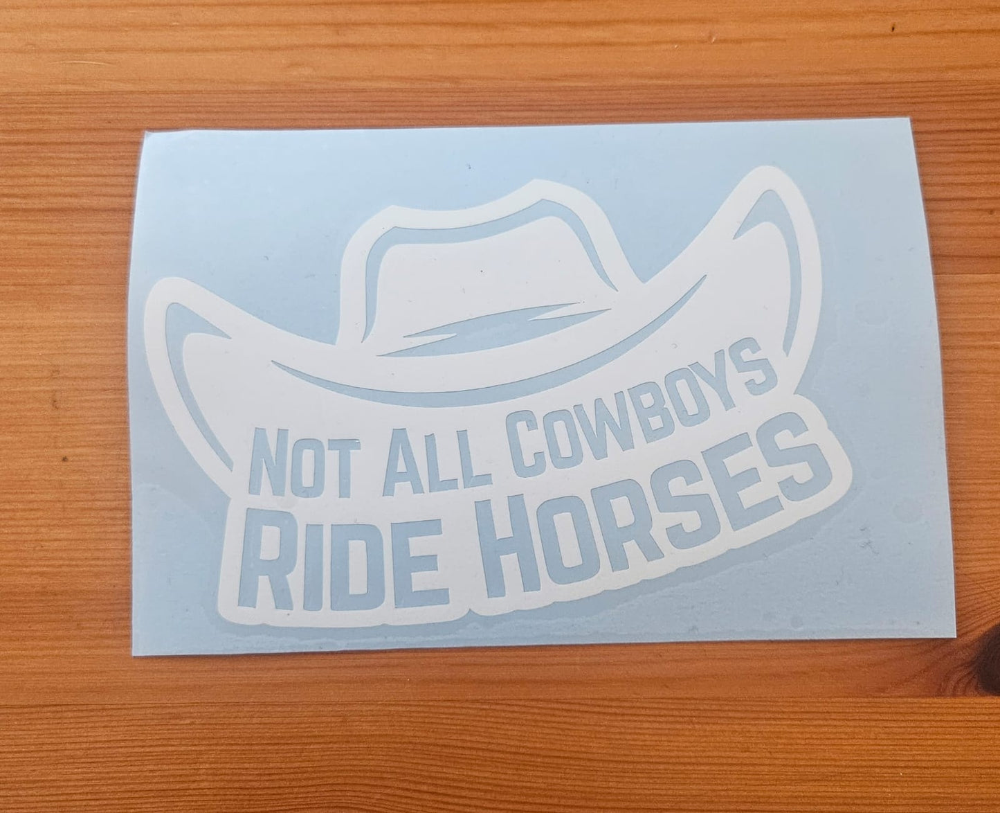 Not all Cowboys Ride Horses Decal