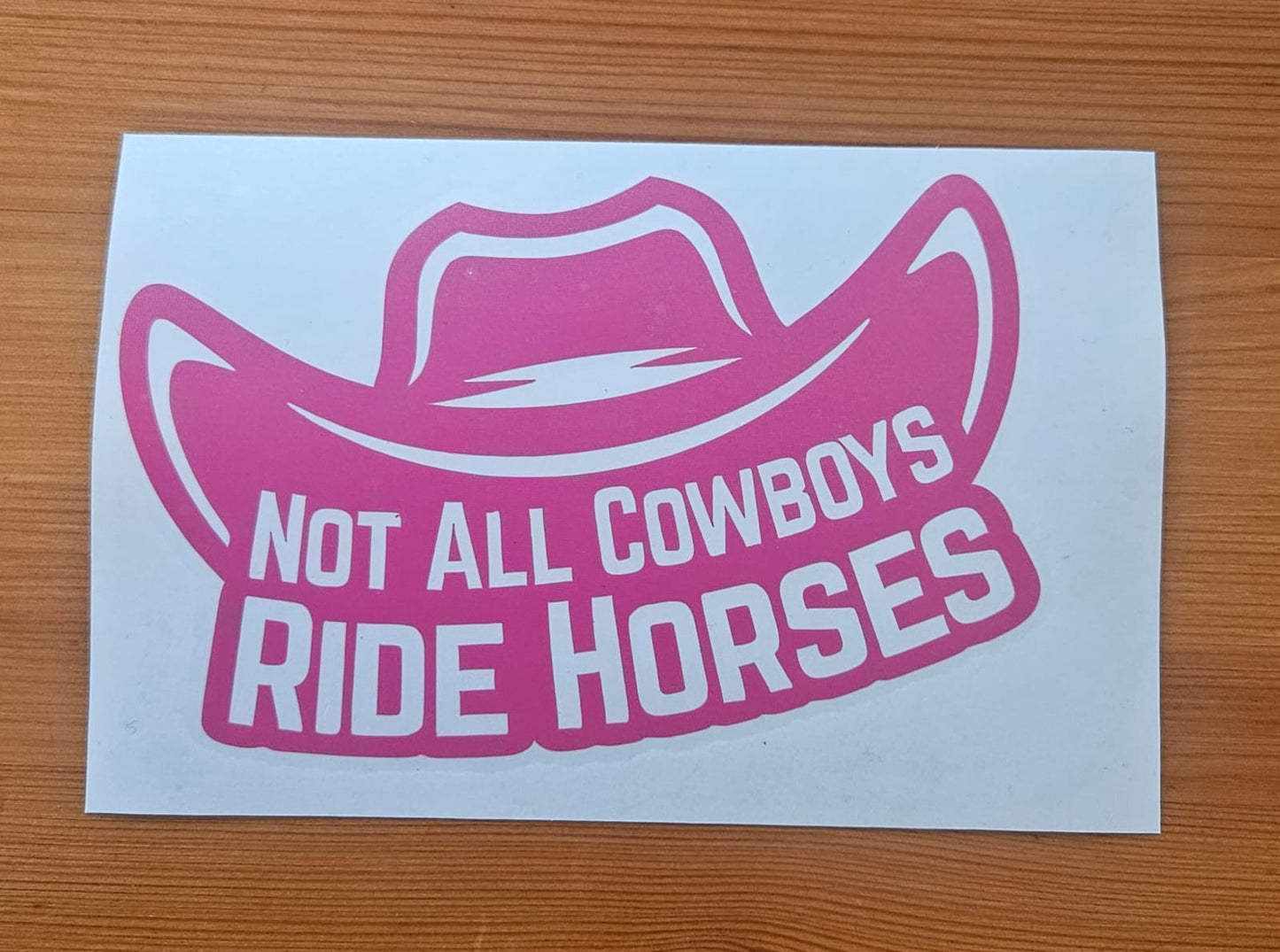 Not all Cowboys Ride Horses Decal